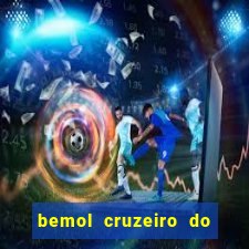 bemol cruzeiro do sul acre